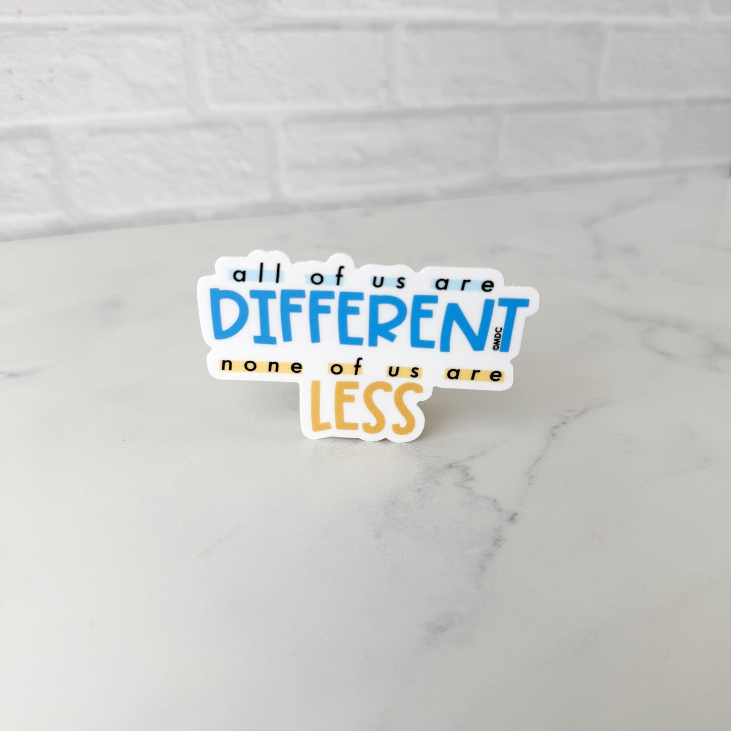 All of Us Are Different, None of Us Are Less Sticker