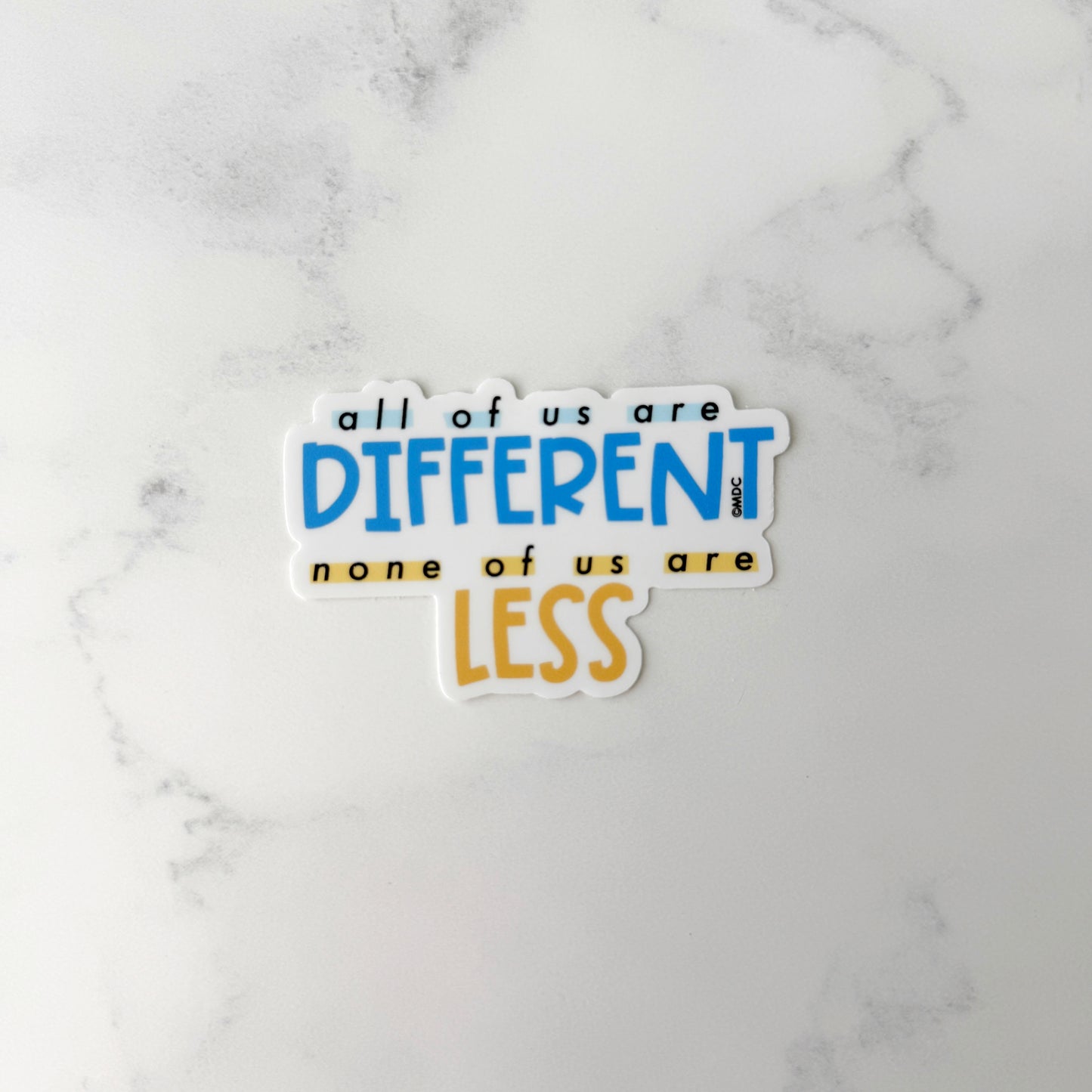 All of Us Are Different, None of Us Are Less Sticker