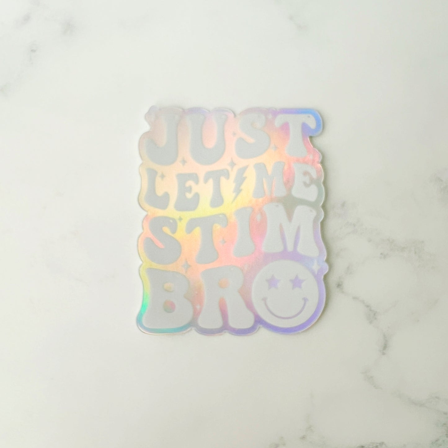 Just Let Me Stim Bro Holographic Sticker