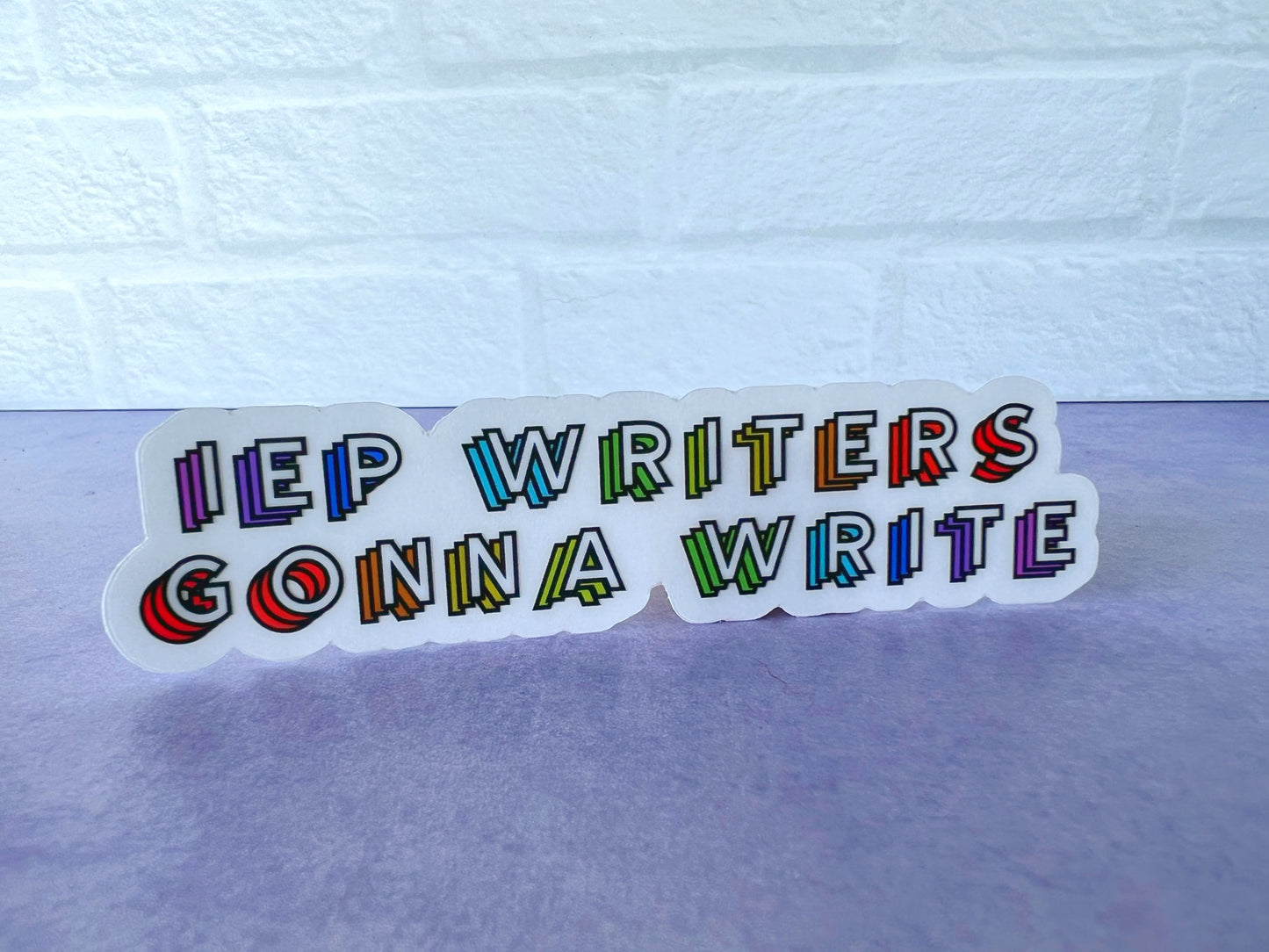 IEP Writers Gonna Write Clear Sticker