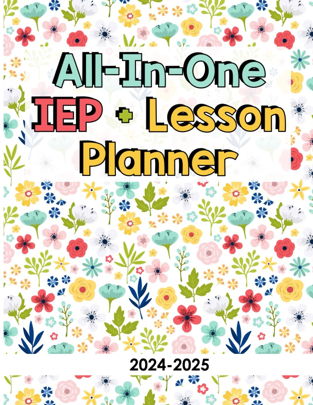 IEP Planner: The Special Education Teacher's All-in-One IEP Lesson Planner [ Flower Garden ]