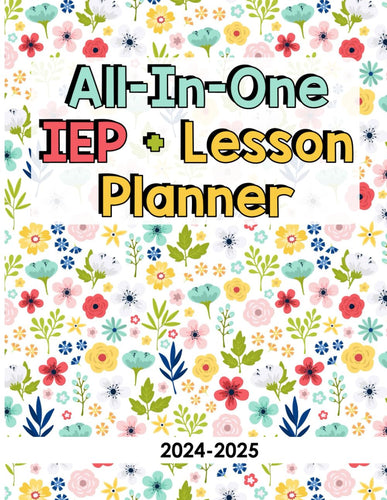 IEP Planner: The Special Education Teacher's All-in-One IEP Lesson Planner [ Flower Garden ]