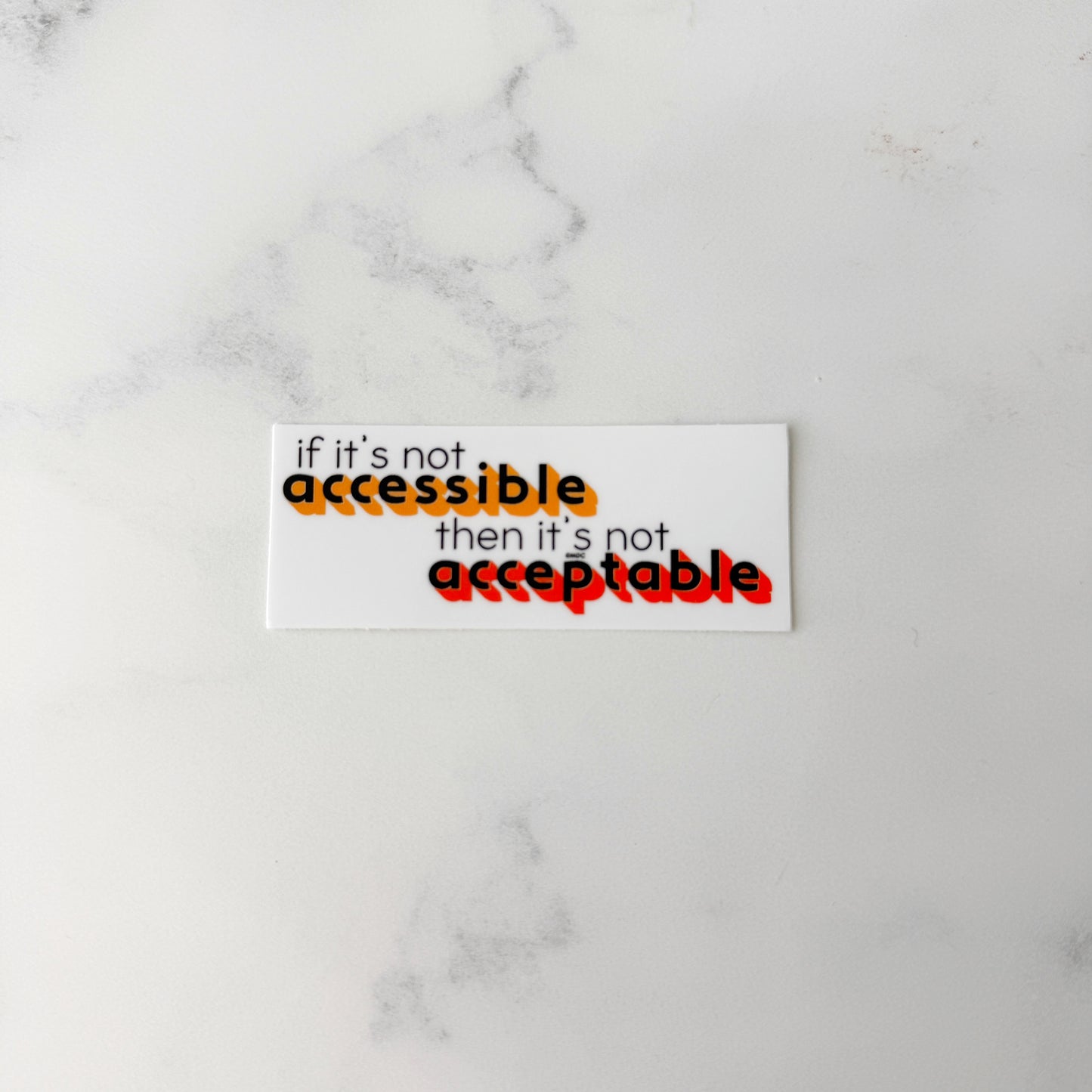 If It's Not Accessible It's Unacceptable Sticker
