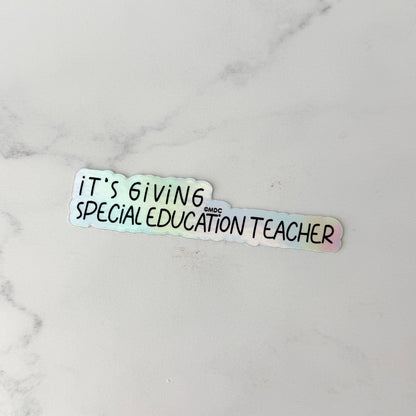 It's Giving Special Education Teacher Holographic Sticker