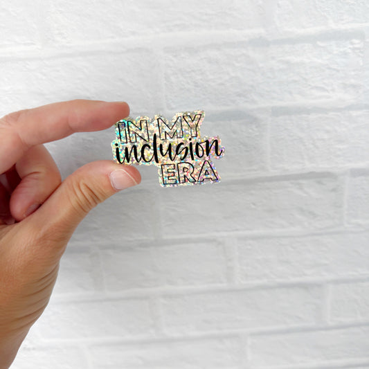 In My Inclusion Era Glitter Sticker