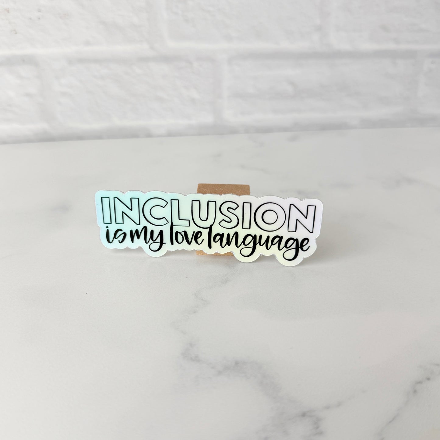Inclusion is My Love Language Holographic Sticker