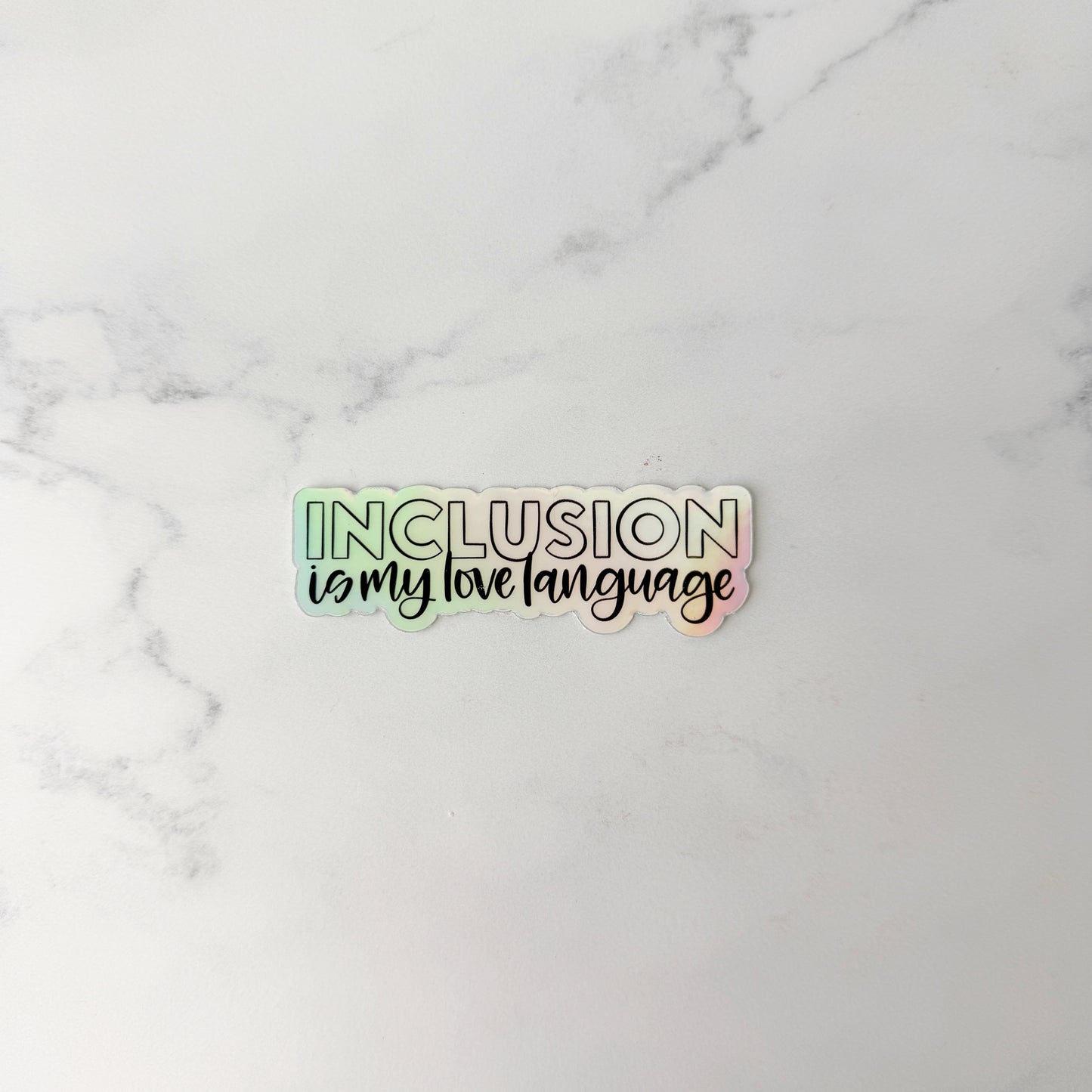 Inclusion is My Love Language Holographic Sticker
