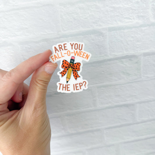 Are You Fall-o-ween the IEP? Clear Sticker
