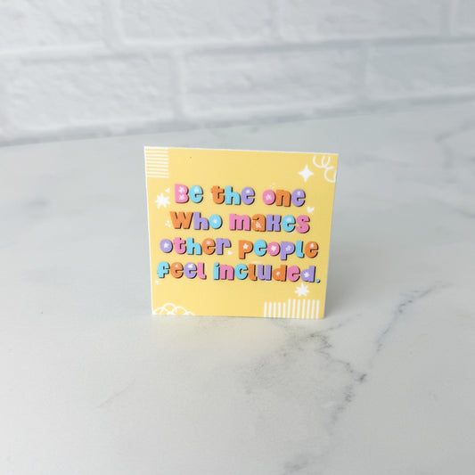 Be the One Who Includes Sticker