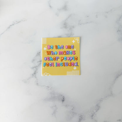 Be the One Who Includes Sticker