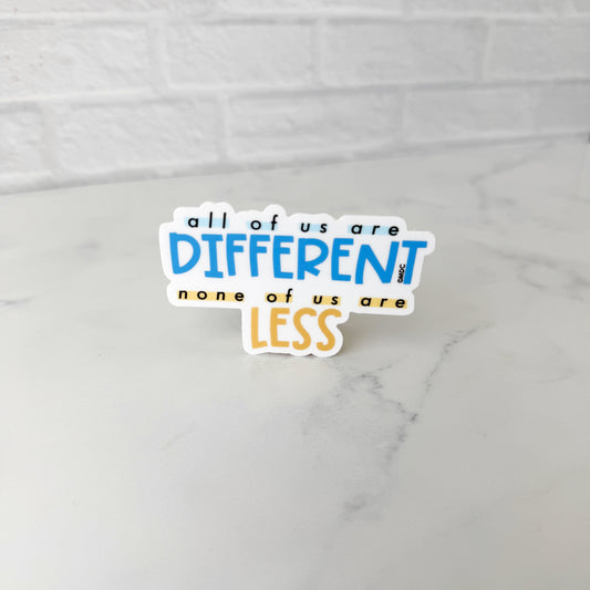 All of Us Are Different, None of Us Are Less Sticker
