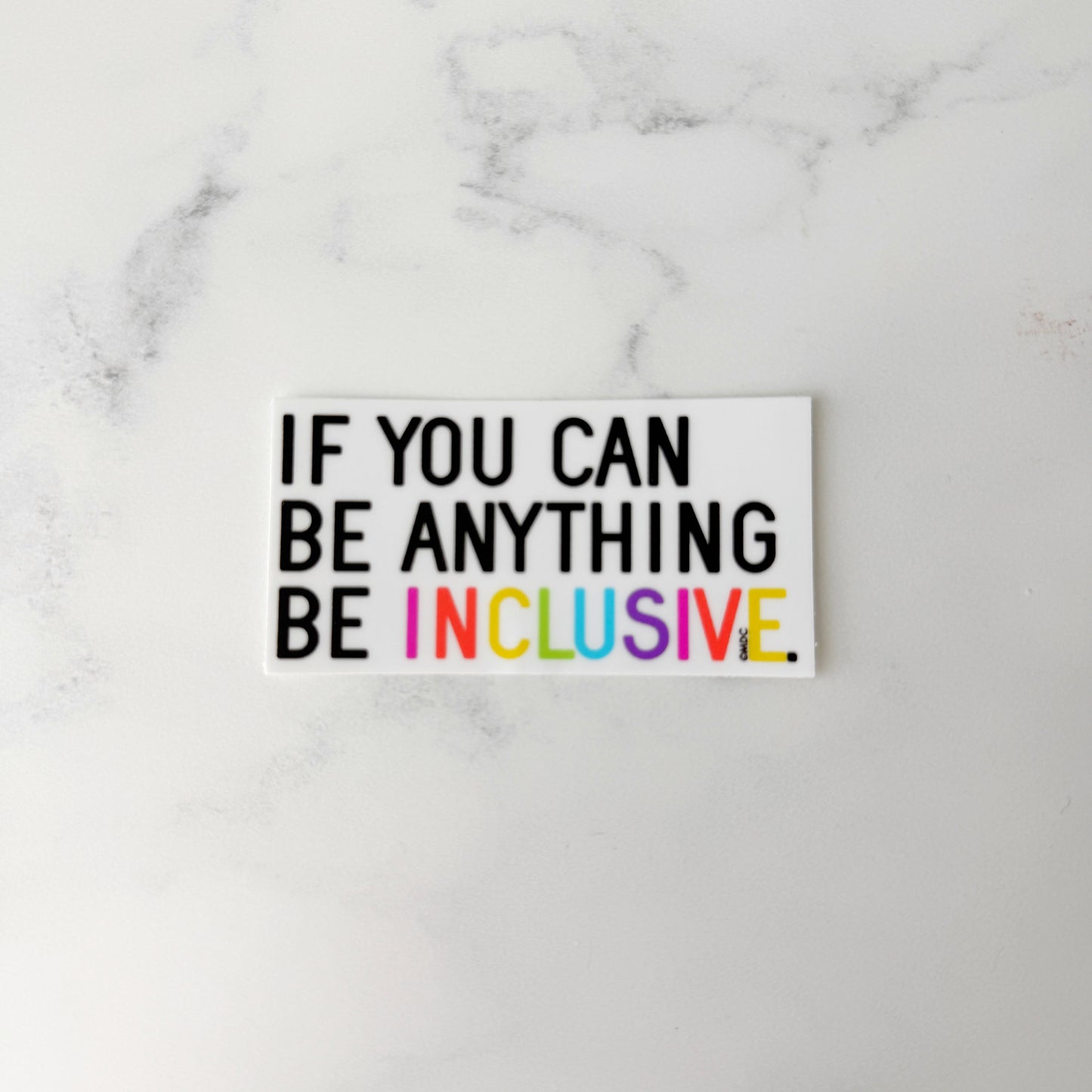 If You Can Be Anything Be Inclusive Sticker