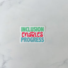 Load image into Gallery viewer, Inclusion Enables Progress Sticker