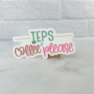 IEPs and Coffee Please Sticker