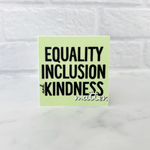 Equality Inclusion and Kindness Matter Sticker