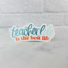 Load image into Gallery viewer, Teacher Life is the Best Life Sticker