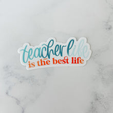 Load image into Gallery viewer, Teacher Life is the Best Life Sticker