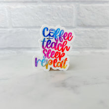 Load image into Gallery viewer, Coffee Teacher Sleep Repeat Sticker