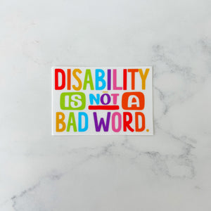 Disability is Not a Bad Word Sticker