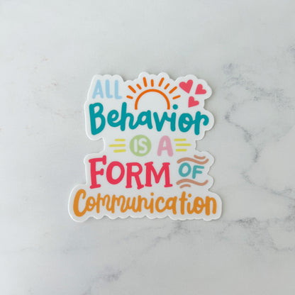 All Behavior is a Form of Communication Sticker