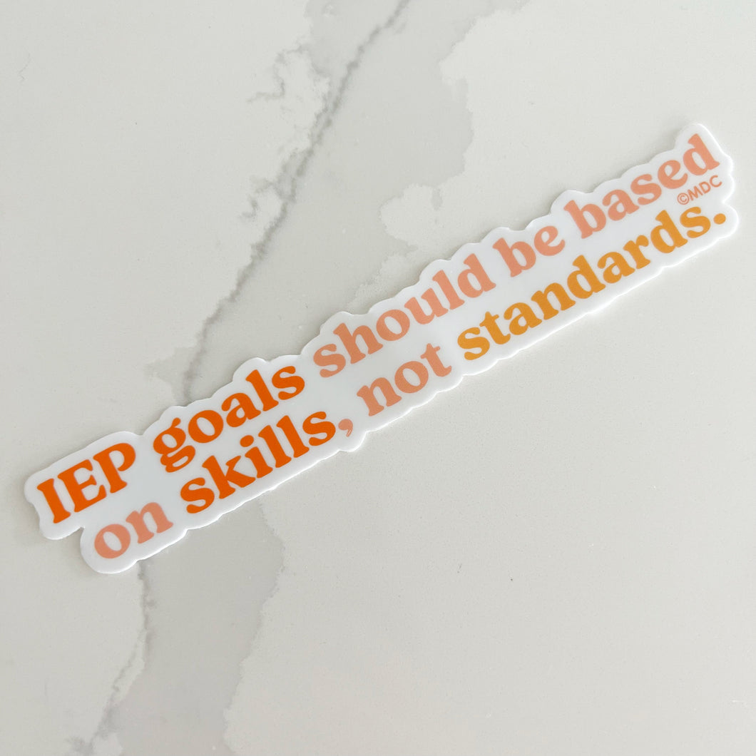 IEP Goals are for Skills Not Standards Sticker