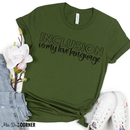 PREORDER Inclusion is My Love Language Teacher Tee