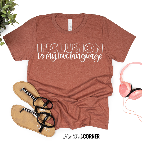 PREORDER Inclusion is My Love Language Teacher Tee