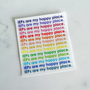 IEPs Are My Happy Place Clear Sticker