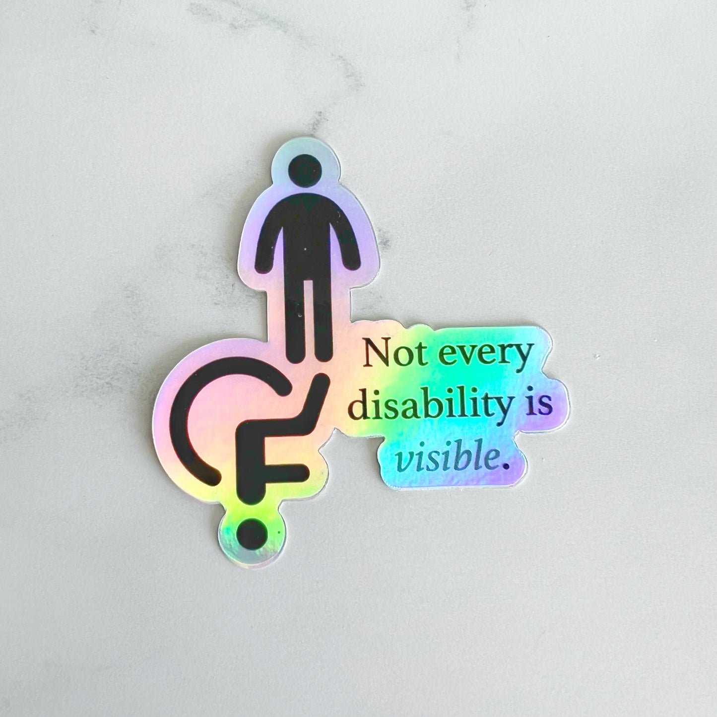 Not Every Disability is Visible Holographic Sticker