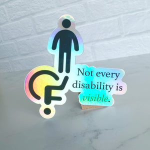 Not Every Disability is Visible Holographic Sticker