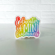Load image into Gallery viewer, Educator of Mini Humans Sticker