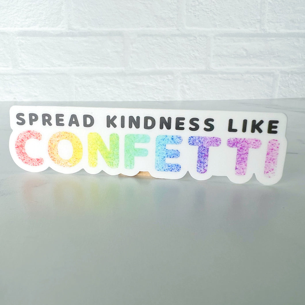 Spread Kindness Like Confetti Clear Sticker