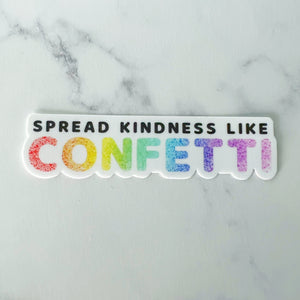 Spread Kindness Like Confetti Clear Sticker