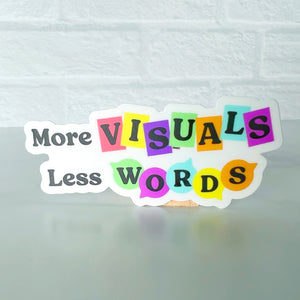 More Visuals Less Words Sticker