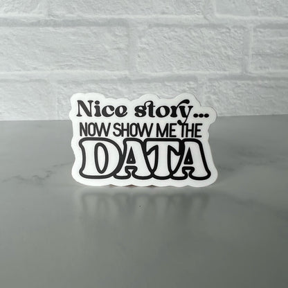 Nice Story Show Me the Data Sticker