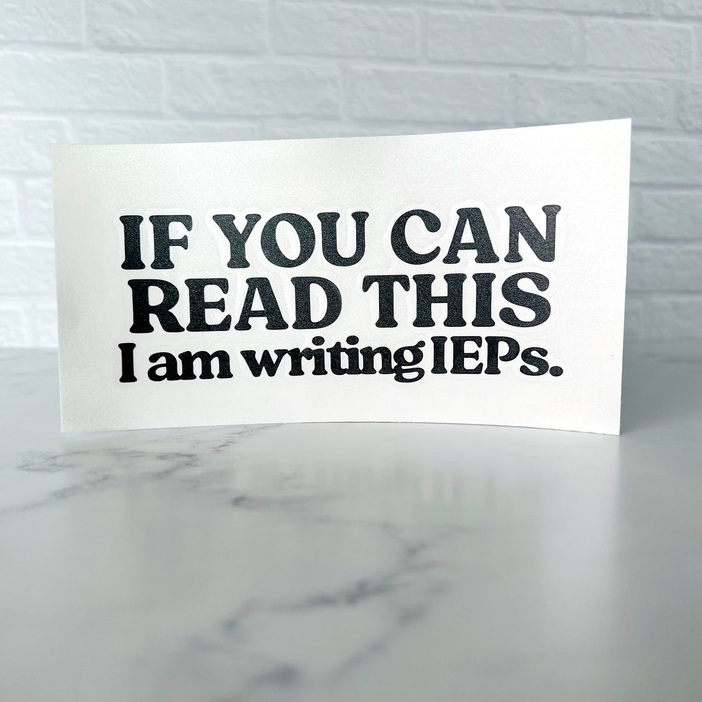 If You Can Read This I'm Writing IEPs Laptop Vinyl Sticker