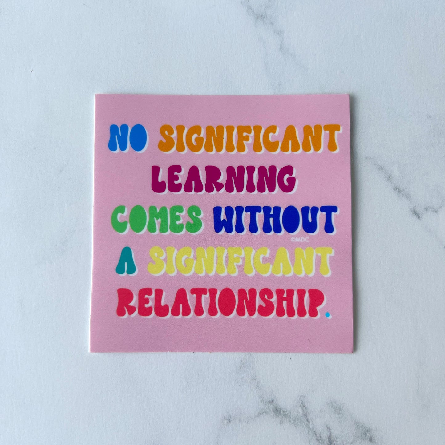 No Significant Learning Comes Before a Significant Relationship Sticker