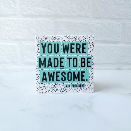 You Were Made to Be Awesome Kid President Sticker