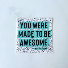 Load image into Gallery viewer, You Were Made to Be Awesome Kid President Sticker