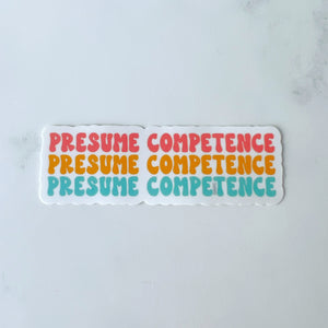 Presume Competence Sticker