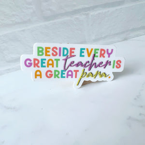 Beside Every Great Teacher is a Great Para Sticker