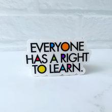 Load image into Gallery viewer, Everyone Has a Right to Learn Clear Sticker