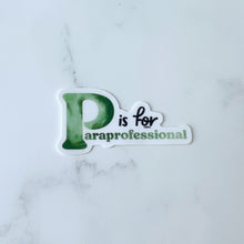 Load image into Gallery viewer, P is for Paraprofessional Sticker
