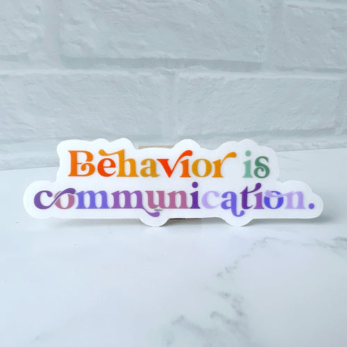 Behavior is Communication Clear Sticker