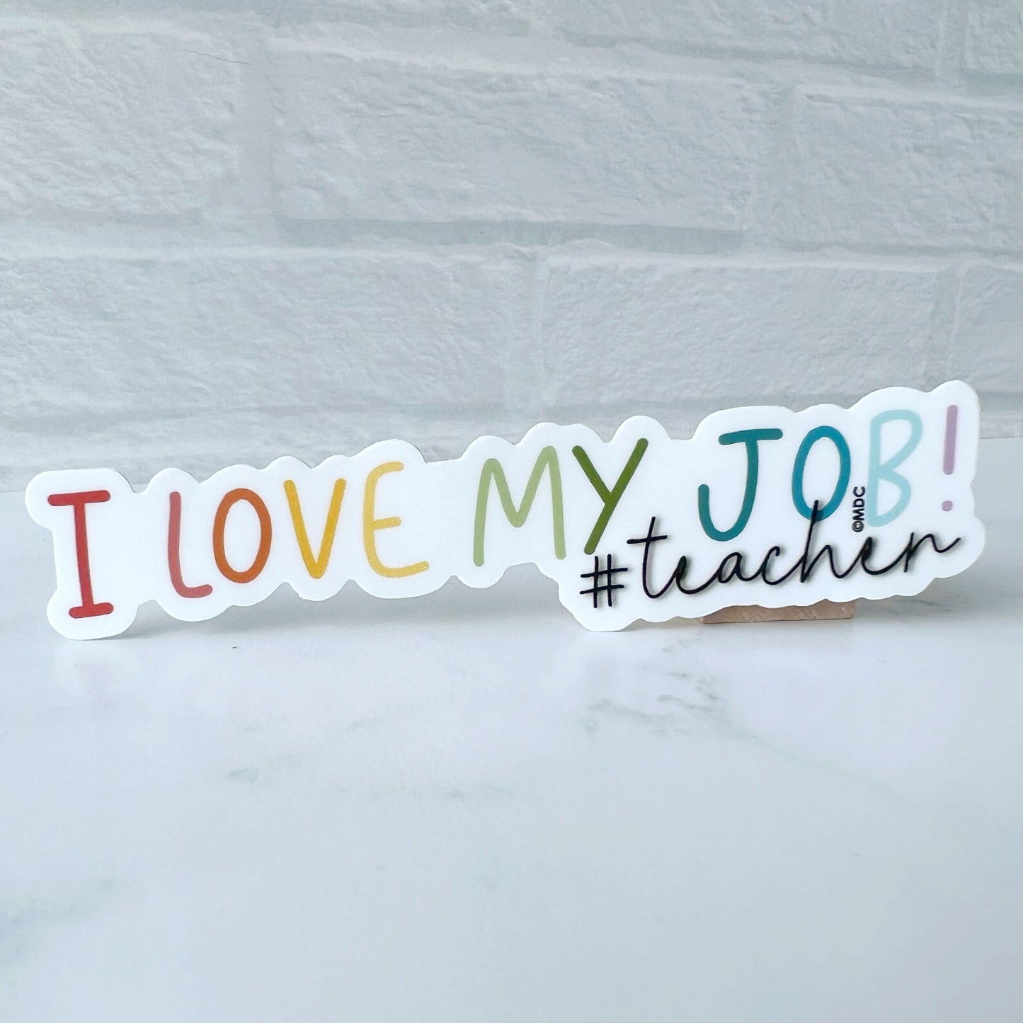 I Love My Job #Teacher Sticker