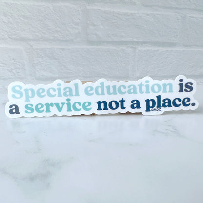 Special Education is a Service Not a Place Sticker