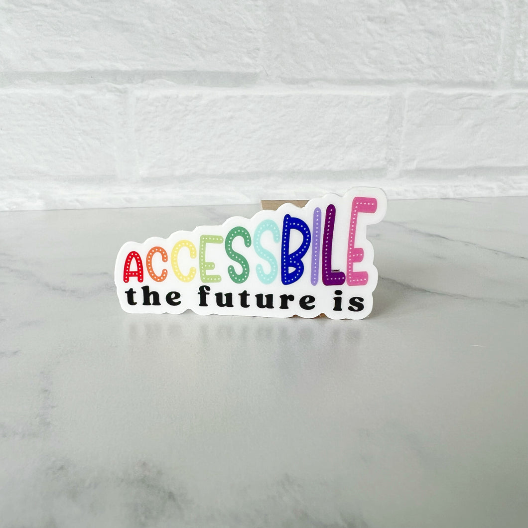 The Future is Accessible Sticker