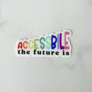 The Future is Accessible Sticker