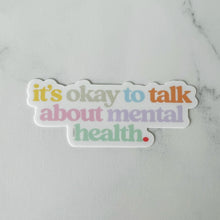 Load image into Gallery viewer, It&#39;s Okay to Talk About Mental Health Sticker