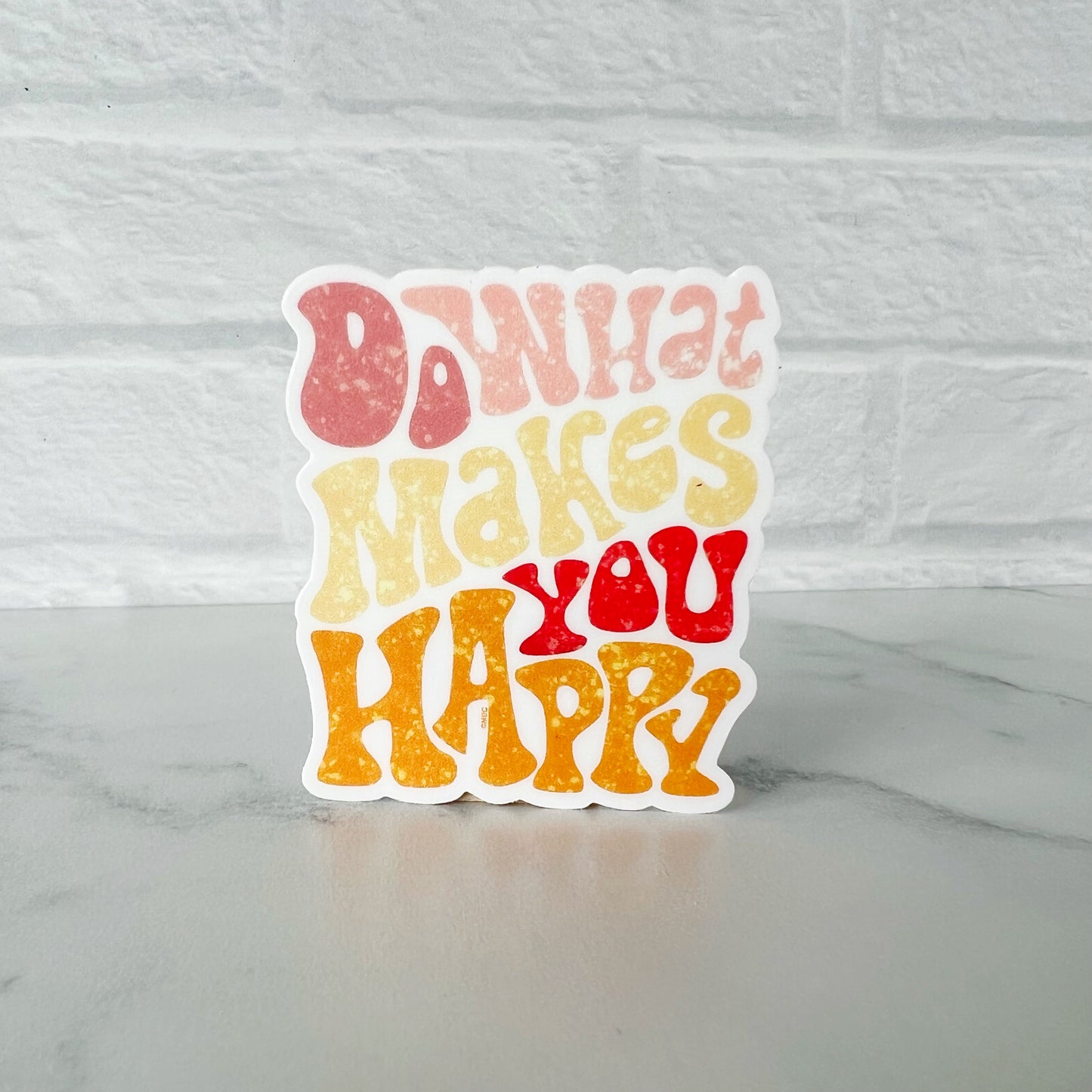 Do What Makes You Happy Sticker